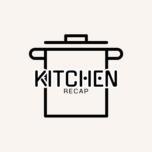 Kitchen Recap